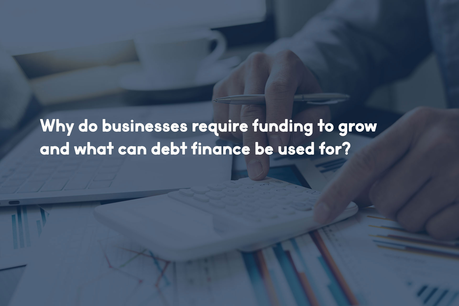 Why do businesses require funding to grow and what can debt finance be used for?